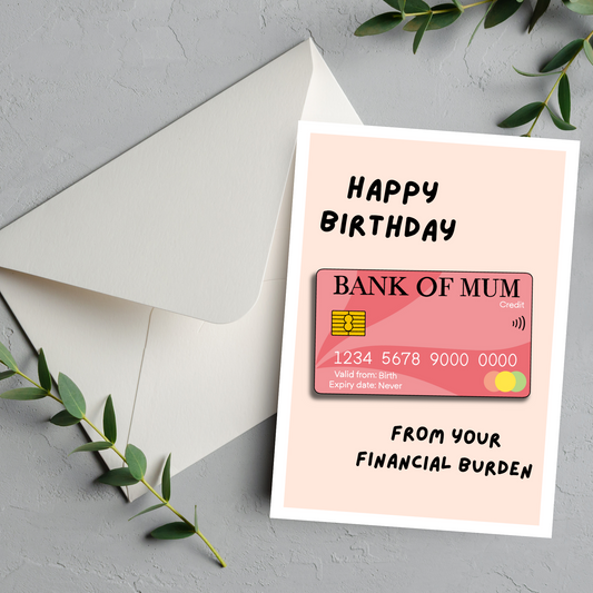 Financial Burden Mum Birthday Card