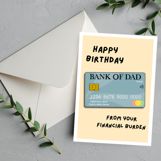 Financial Burden Dad Birthday Card